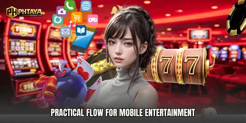 Practical flow for mobile entertainment