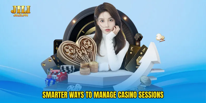 Smarter ways to manage casino sessions